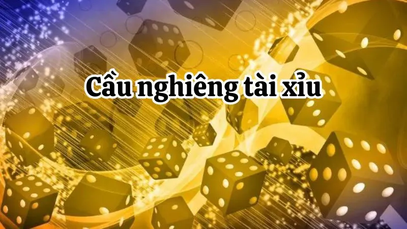 Cầu Nghiêng Tài Xỉu Khám Phá Chiến Lược Chơi Hiệu Quả