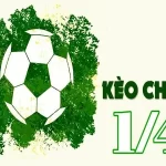 Kèo chấp 1/4 trái